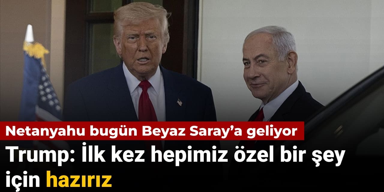 netanyahu bugun beyaz saraya geliyor trump ilk kez hepimiz ozel bir sey icin haziriz U6jzrJ8H