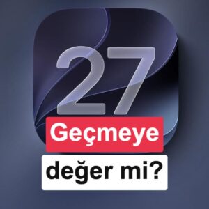 iOS 27 vs iOS 26: Yeni özellikler neler, güncellemeye değer mi?